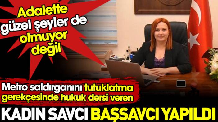 Korkusuz kadın savcı başsavcı olarak atandı. Adalette güzel şeyler de oluyor