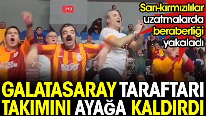 Galatasaray taraftarı takımını ayağa kaldırdı. Sarı-kırmızılılar uzatmalarda beraberliği buldu