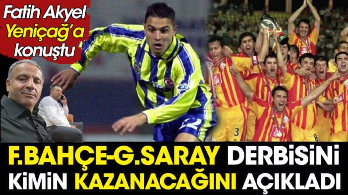 Fenerbahçe Galatasaray derbisini kimin kazanacağını Fatih Akyel açıkladı. Icardi için şok sözler
