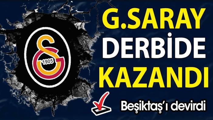 Galatasaray derbiyi kazandı