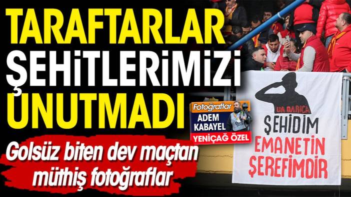 Fenerbahçe ve Galatasaray taraftarı şehitlerimizi unutmadı! Derbinin hiç bir yerde olmayan fotoğrafları