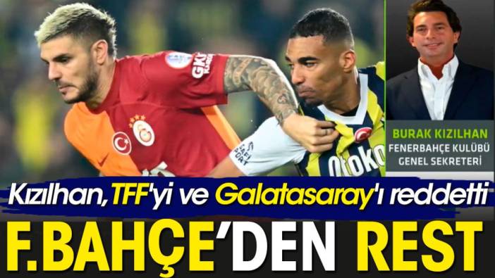Fenerbahçe TFF'yi ve Galatasaray'ı reddetti: Bu zihniyetle aynı masada hiçbir şey yapmayacağız