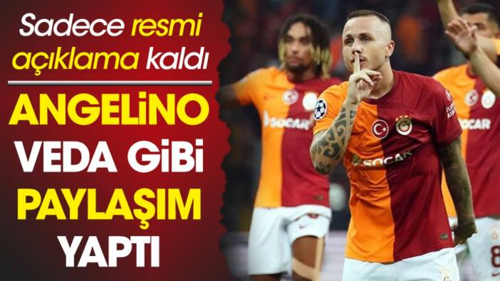 Angelino'dan Galatasaray'a veda gibi paylaşım. Resmi açıklama bekleniyor