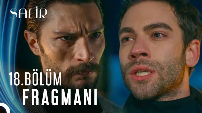 Safir 18. bölüm fragmanı yayınlandı mı? Safir yeni bölüm ne zaman?