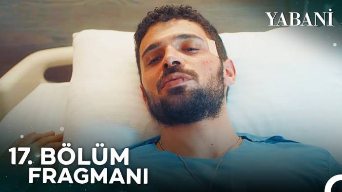 Yabani 17. bölüm fragmanı yayınlandı mı? Yabani yeni bölüm ne zaman?