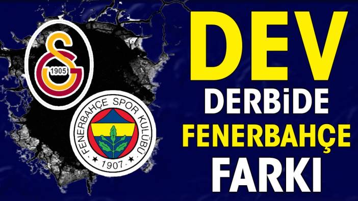 Fenerbahçe dev derbide Galatasaray'a fark attı