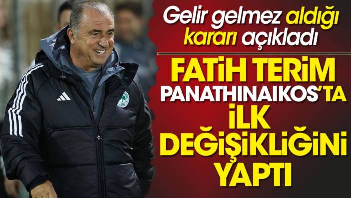 Fatih Terim Panathinaikos'a gelir gelmez ilk değişikliğini yaptı. Futbolculara açıkladı