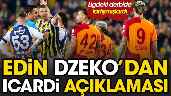 Fenerbahçe Galatasaray derbisi öncesi Dzeko Icardi hakkında konuştu. Ligde gerginlik yaşamışlardı