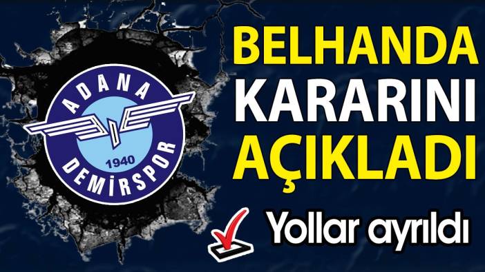 Adana Demirspor Belhanda'yı açıkladı. Yollar ayrıldı