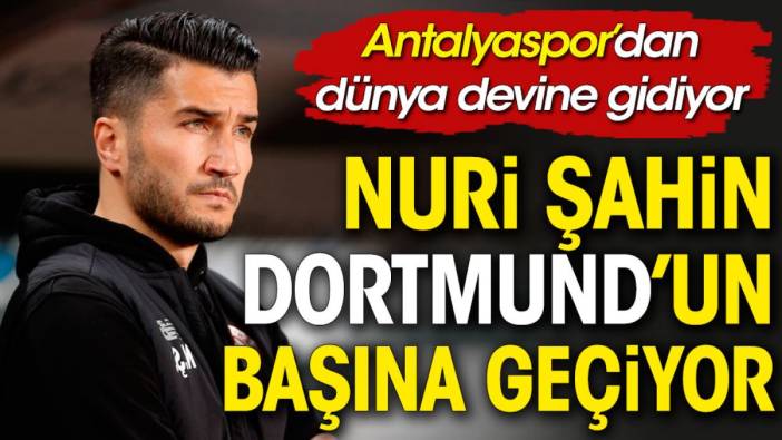Flaş.. Flaş.. Nuri Şahin dünya devi Borussia Dortmund'a gidiyor