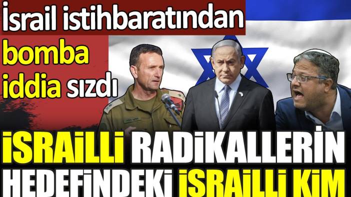 İsrailli radikallerin hedefindeki İsrailli isim kim. İsrail istihbaratından bomba iddia sızdı