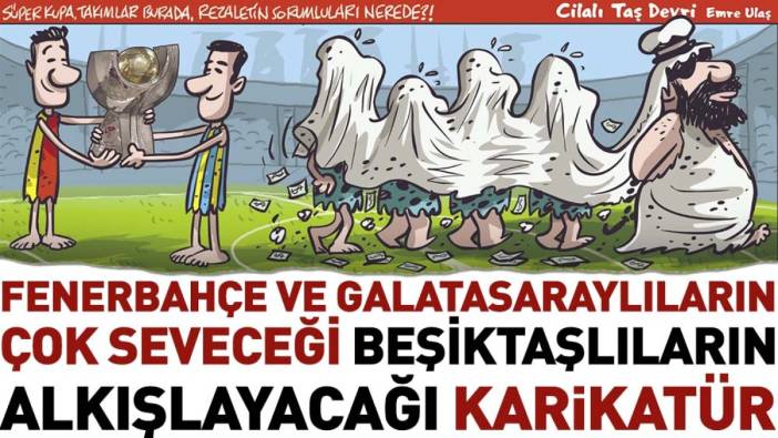 Fenerbahçe ve Galatasaraylıların çok seveceği Beşiktaşlıların alkışlayacağı karikatür. Emre Ulaş Arapları çatlatacak karikatürü çizdi