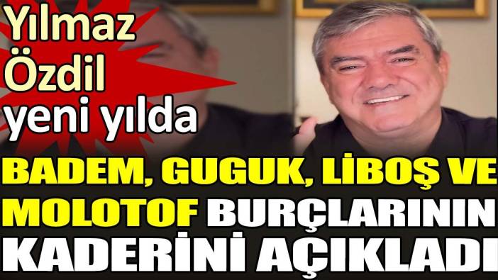 Yılmaz Özdil yeni yılda Badem, Guguk, Liboş ve molotof burçlarının kaderini açıkladı