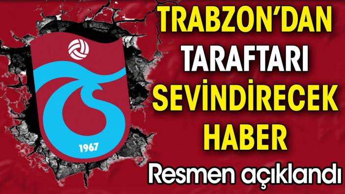 Trabzonspor'dan taraftarı sevindirecek haber. Resmen açıklandı
