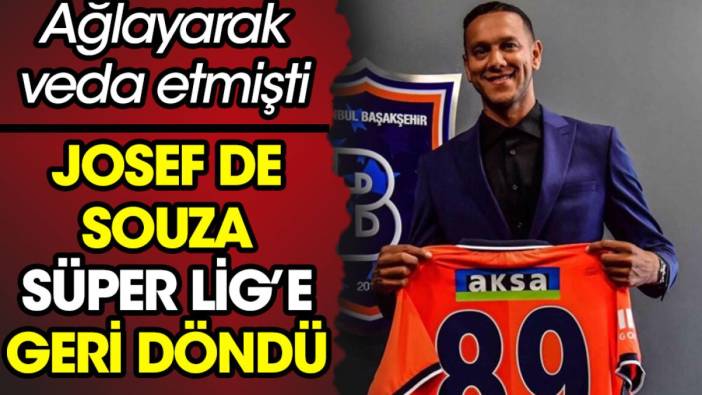 Josef de Souza Süper Lig'e geri döndü