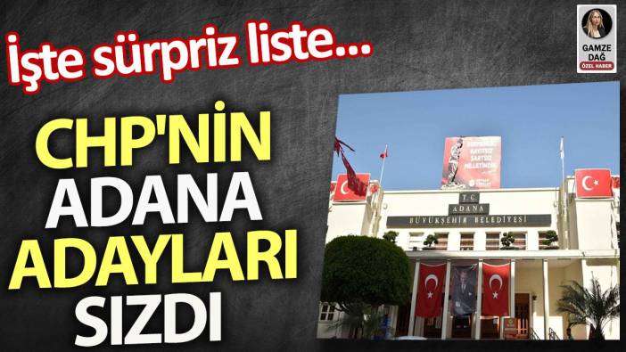 CHP'nin Adana adayları sızdı. İşte sürpriz listeyi Yeniçağ açıklıyor