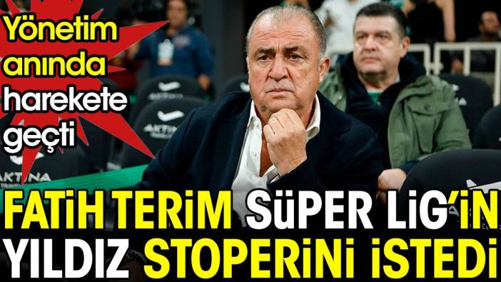 Fatih Terim Süper Lig'in yıldız stoperini istedi. Yönetim anında harekete geçti