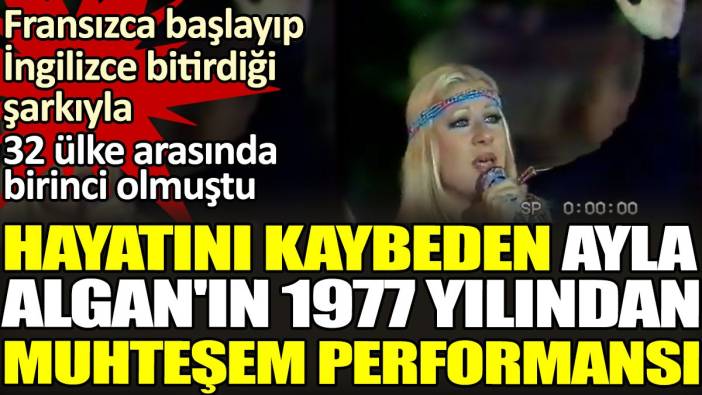 Hayatını kaybeden Ayla Algan'ın 1977 yılından muhteşem performansı. Fransızca başlayıp İngilizce bitirdiği şarkıyla 32 ülke arasında birinci olmuştu