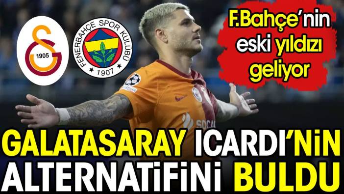 Galatasaray Icardi'nin alternatifini buldu. Fenerbahçe'nin eski yıldızı geliyor