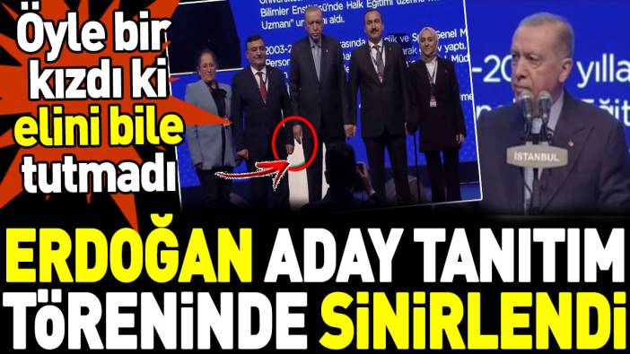 Erdoğan aday tanıtım töreninde sinirlendi. Öyle bir kızdı ki elini bile tutmadı