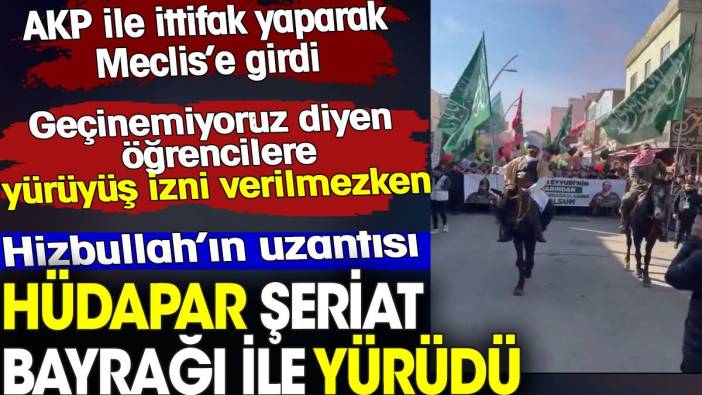Hizbullah'ın uzantısı HÜDAPAR şeriat bayrağı ile yürüdü. AKP ile ittifak yaparak Meclis’e girdi