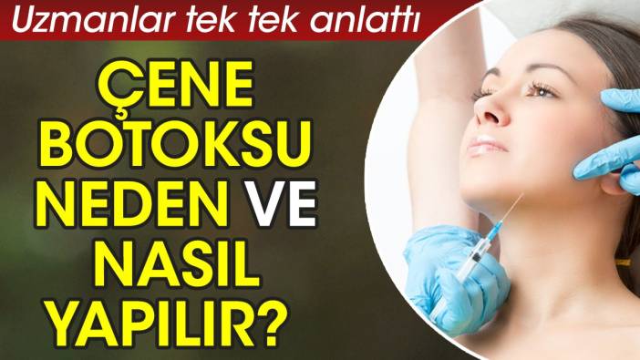 Çene botoksu neden ve nasıl yapılır? Uzmanlar tek tek anlattı