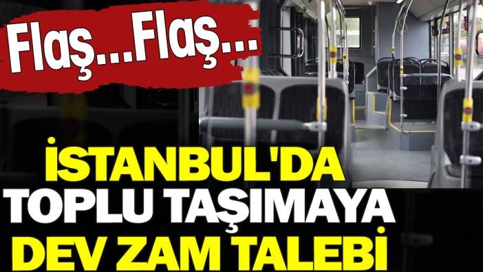 İstanbul'da toplu taşımaya dev zam talebi