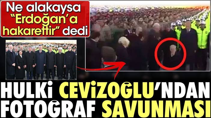 Hulki Cevizoğlu'ndan fotoğraf savunması. Ne alakaysa 'Erdoğan'a hakarettir' dedi