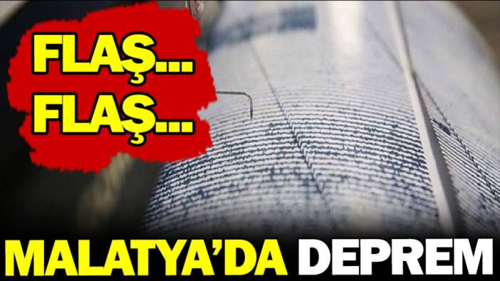 Son dakika... Son dakika... Malatya'da deprem