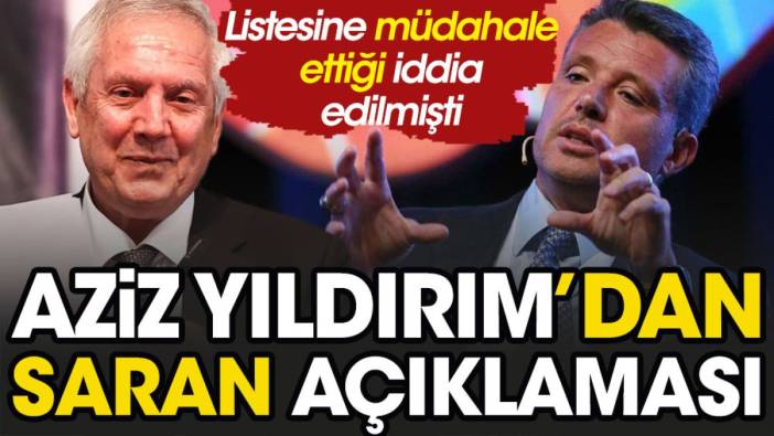 Fenerbahçe'de kongre rüzgarı sert esmeye başladı. Aziz Yıldırım'dan Sadettin Saran açıklaması