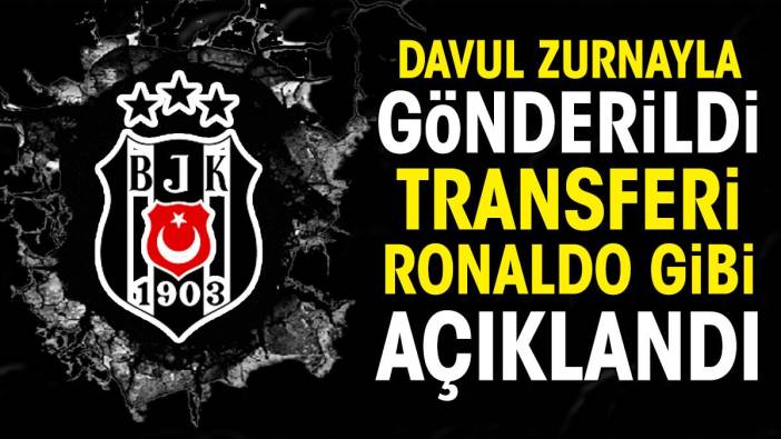 Beşiktaş davul zurnayla gönderdi transferi Ronaldo gibi açıklandı