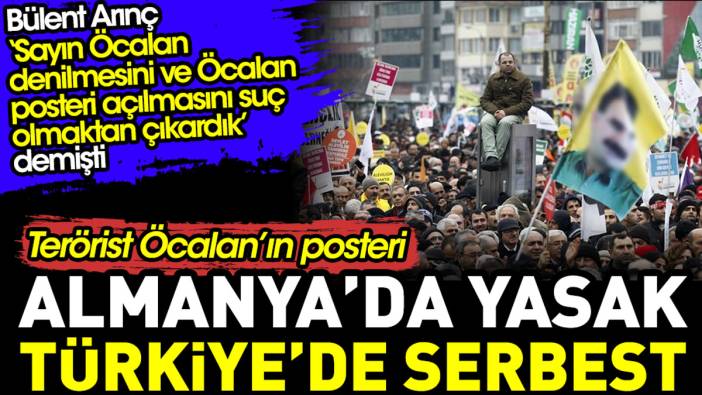 Terörist Öcalan’ın posteri Almanya’da yasaklandı. Türkiye’de ise serbest. Arınç ‘suç olmaktan çıkardık’ demişti