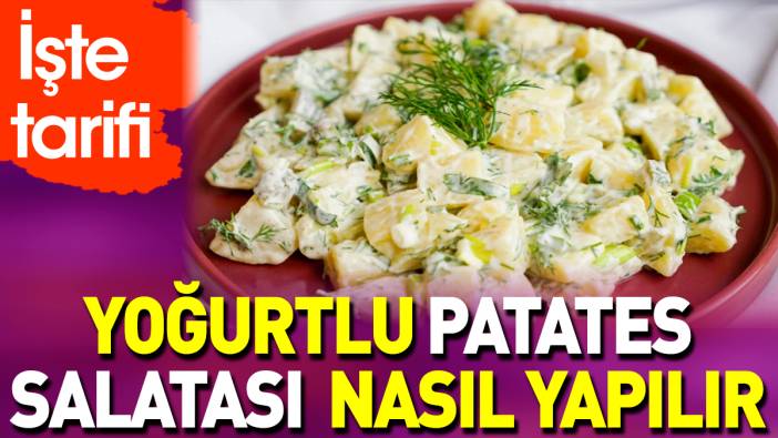 Yoğurtlu patates salatası nasıl yapılır?