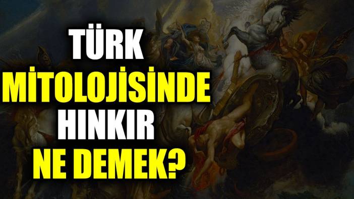 Türk mitolojisinde Hınkır ne demek?