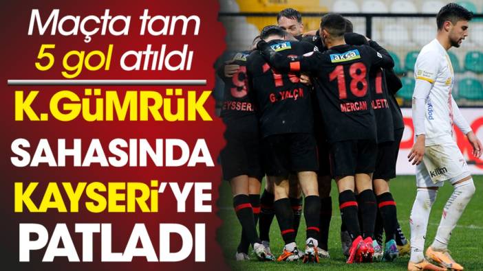 Karagümrük Kayserispor'a patladı. Maçta tam 5 gol vardı