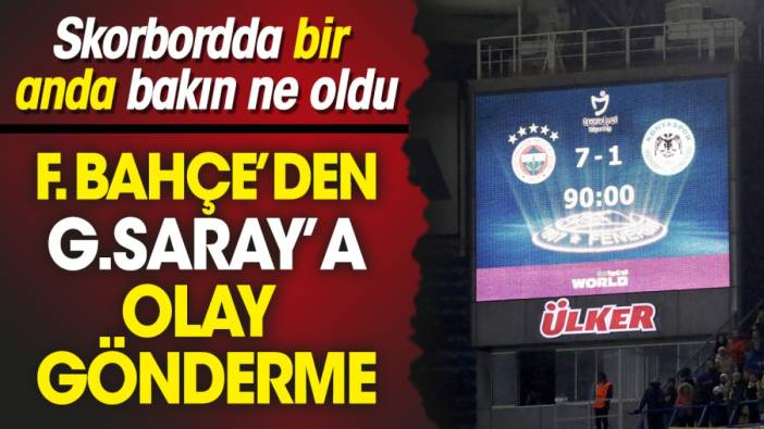 Fenerbahçe'den Galatasaray'a olay gönderme. Skorbordda bir anda bakın ne oldu