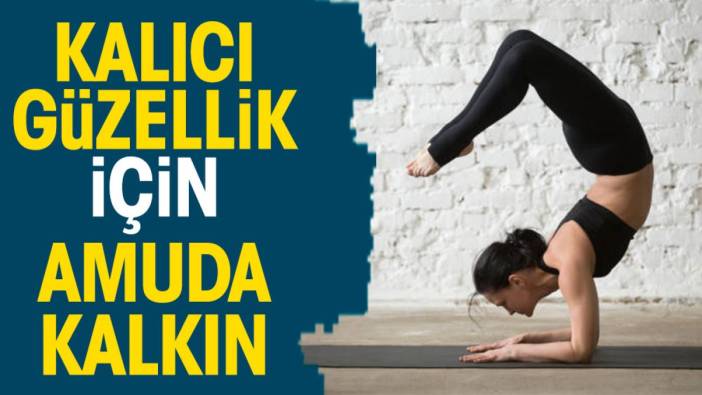 Kalıcı güzellik için amuda kalkın