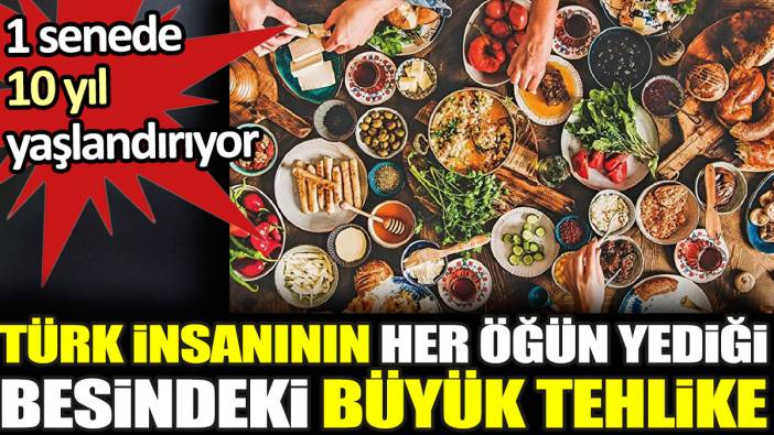 Türk insanının her öğün yediği besindeki büyük tehlike. 1 senede 10 yıl yaşlandırıyor