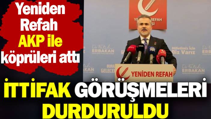 Yeniden Refah AKP ile ittifak görüşmelerini durdurdu