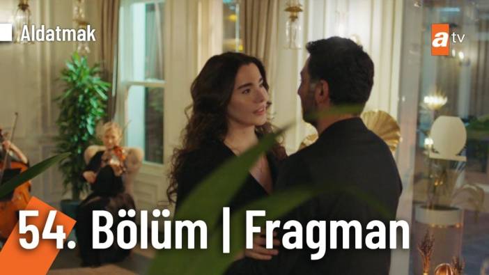 Aldatmak 54. bölüm fragmanı yayınlandı mı? Aldatmak yeni bölüm ne zaman?