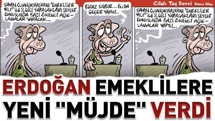 Erdoğan emeklilere yeni 'müjde' verdi. Emre Ulaş bozdurup bozdurup harcanacak karikatürü çizdi