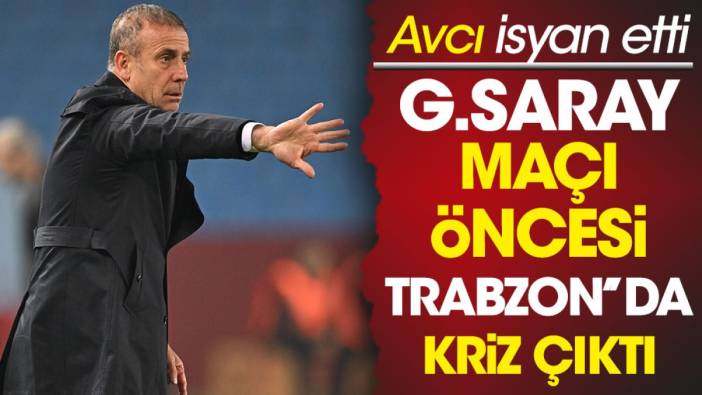 Galatasaray maçı öncesi Trabzonspor'da kriz çıktı. Abdullah Avcı sert tepki gösterdi
