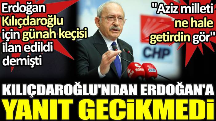 Kılıçdaroğlu'ndan kendisi için günah keçisi ilan edildi diyen Erdoğan'a yanıt