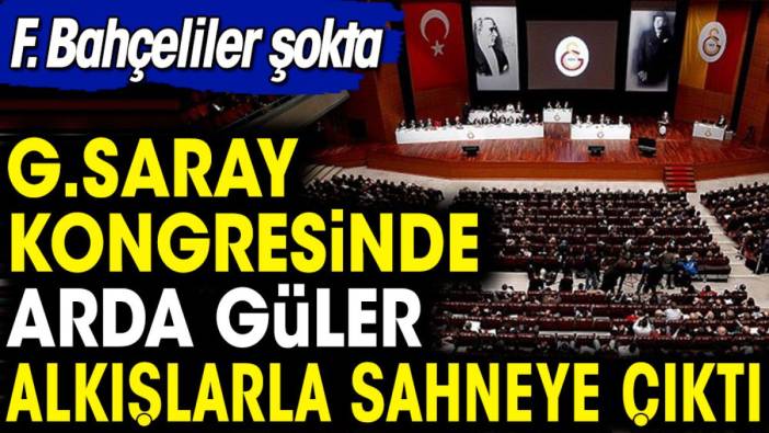 Galatasaray kongresinde Arda Güler alkışlar içerisinde sahneye çıktı. Fenerbahçeliler şokta