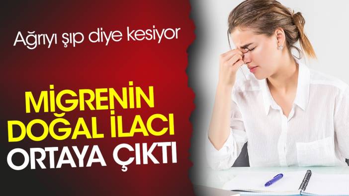 Migrenin doğal ilacı ortaya çıktı. Ağrıyı şıp diye kesiyor