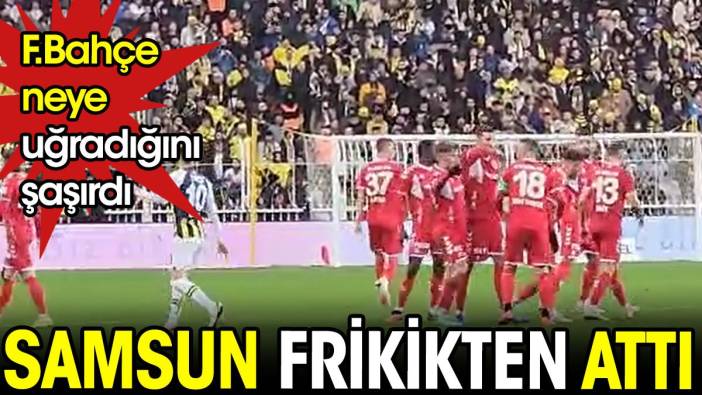 Samsunspor'da Emre Kılınç frikikten atı. Fenerbahçe şaştı kaldı