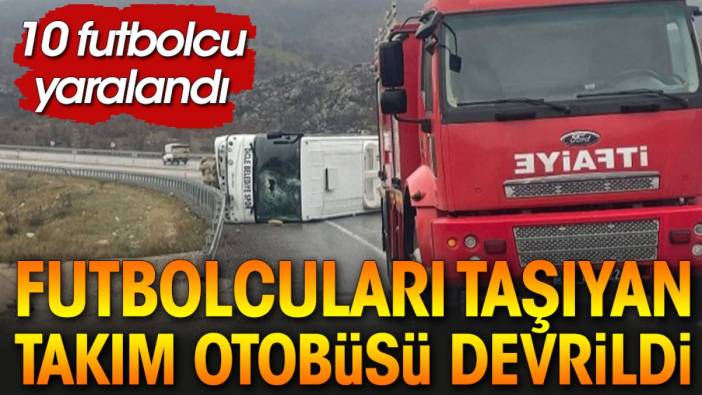 Futbolcuları taşıyan otobüs devrildi. Yararlılar var