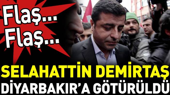 Son Dakika... Selahattin Demirtaş Diyarbakır'a götürüldü