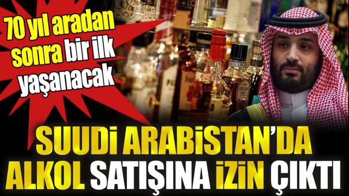 Suudi Arabistan’da alkol satışına izin çıktı. 70 yıl aradan sonra bir ilk yaşanacak