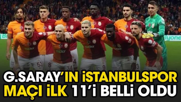 Galatasaray'ın İstanbulspor maçı ilk 11'i belli oldu. Okan Buruk'tan flaş karar